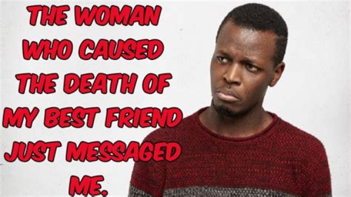 The Woman Who Caused The Death Of My Best Friend