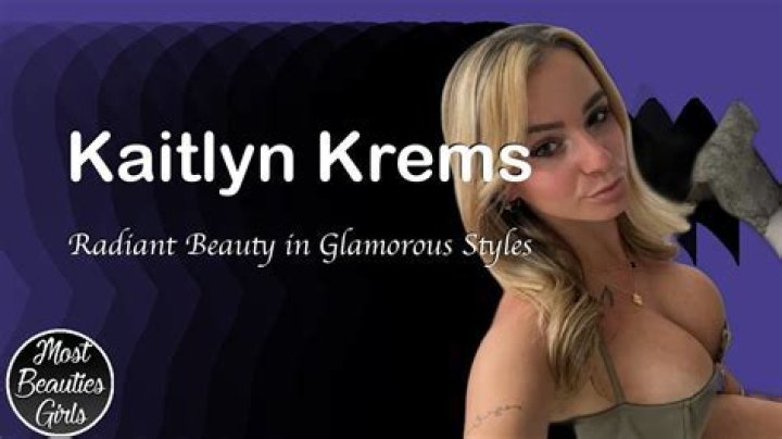 Unveiling The Mystery: Kaitlyn Krems OnlyFans Leaked